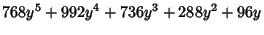 $\displaystyle 768y^5+992y^4+736y^3+288y^2+96y$