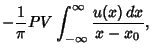 $\displaystyle - {1\over \pi } PV \int_{-\infty}^\infty {u(x)\,dx\over x-x_0},$