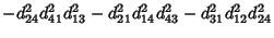 $\displaystyle -d_{24}^2d_{41}^2d_{13}^2-d_{21}^2d_{14}^2d_{43}^2-d_{31}^2d_{12}^2d_{24}^2$