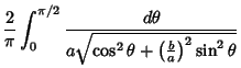 $\displaystyle {2\over\pi}\int^{\pi/2}_0 {d\theta \over a\sqrt{\cos ^2\theta +\left({b\over a}\right)^2 \sin^2 \theta}}$