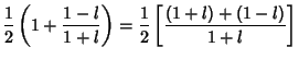 $\displaystyle {1\over 2}\left({1+{1-l\over 1+l}}\right)= {1\over 2}\left[{(1+l)+(1-l)\over 1+l}\right]$