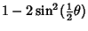 $\displaystyle 1-2\sin^2({\textstyle{1\over 2}}\theta)$