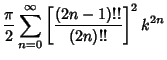 $\displaystyle {\pi\over 2}\sum_{n=0}^\infty \left[{(2n-1)!!\over (2n)!!}\right]^2 k^{2n}$