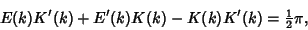 \begin{displaymath}
E(k)K'(k)+E'(k)K(k)-K(k)K'(k)={\textstyle{1\over 2}}\pi,
\end{displaymath}