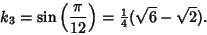 \begin{displaymath}
k_3=\sin\left({\pi\over 12}\right)={\textstyle{1\over 4}}(\sqrt{6}-\sqrt{2}).
\end{displaymath}