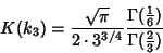 \begin{displaymath}
K(k_3) = {\sqrt{\pi}\over 2\cdot 3^{3/4}} {\Gamma({1\over 6})\over \Gamma({2\over 3})}
\end{displaymath}