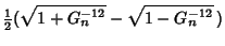 $\displaystyle {\textstyle{1\over 2}}(\sqrt{1+G_n^{-12}}-\sqrt{1-G_n^{-12}}\,)$