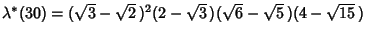 $\lambda^*(30)=(\sqrt{3}-\sqrt{2}\,)^2(2-\sqrt{3}\,)(\sqrt{6}-\sqrt{5}\,)(4-\sqrt{15}\,)$