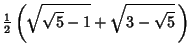 $\displaystyle {\textstyle{1\over 2}}\left({\sqrt{\sqrt{5}-1}+\sqrt{3-\sqrt{5}}\,}\right)$