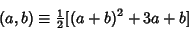 \begin{displaymath}
(a,b)\equiv {\textstyle{1\over 2}}[(a+b)^2+3a+b]
\end{displaymath}