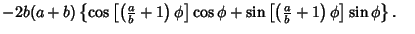 $ - 2b(a+b)\left\{{\cos\left[{\left({{a\over b}+1}\right)\phi }\right]\cos \phi+\sin\left[{\left({{a\over b}+1}\right)\phi}\right]\sin\phi}\right\}.\quad$