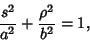 \begin{displaymath}
{s^2\over a^2}+{\rho^2\over b^2}=1,
\end{displaymath}