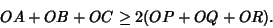 \begin{displaymath}
OA+OB+OC \geq 2(OP+OQ+OR).
\end{displaymath}