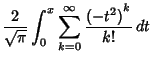 $\displaystyle {2\over \sqrt{\pi}}\int_0^x \sum_{k=0}^\infty {{(-t^2)}^k\over k!}\,dt$