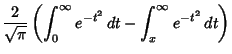 $\displaystyle {2\over \sqrt{\pi}}\left({\int_0^\infty e^{-t^2}\,dt -\int_x^\infty e^{-t^2}\,dt}\right)$