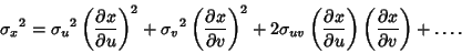 \begin{displaymath}
{\sigma_x}^2 = {\sigma_u}^2\left({\partial x\over\partial u}...
...tial u}\right)\left({\partial x\over\partial v}\right)+\ldots.
\end{displaymath}