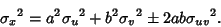 \begin{displaymath}
{\sigma_x}^2=a^2{\sigma_u}^2+b^2{\sigma_v}^2\pm 2ab{\sigma_{uv}}^2.
\end{displaymath}