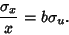 \begin{displaymath}
{\sigma_x\over x}=b\sigma_u.
\end{displaymath}