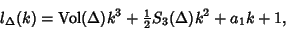 \begin{displaymath}
l_\Delta(k)=\mathop{\rm Vol}(\Delta)k^3+{\textstyle{1\over 2}}S_3(\Delta)k^2+a_1 k+1,
\end{displaymath}