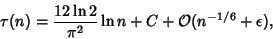 \begin{displaymath}
\tau(n)={12\ln 2\over\pi^2}\ln n+C+{\mathcal O}(n^{-1/6}+\epsilon),
\end{displaymath}