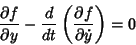 \begin{displaymath}
{\partial f\over \partial y} - {d\over dt}\left({\partial f\over \partial \dot y}\right)= 0
\end{displaymath}