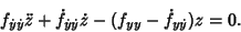 \begin{displaymath}
f_{\dot y\dot y}\ddot z+\dot f_{\dot y\dot y}\dot z-(f_{yy}-\dot f_{y\dot y})z=0.
\end{displaymath}