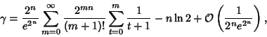 \begin{displaymath}
\gamma={2^n\over e^{2^n}}\sum_{m=0}^\infty {2^{mn}\over(m+1)...
...ver t+1}-n\ln 2+{\mathcal O}\left({1\over 2^n e^{2^n}}\right),
\end{displaymath}