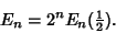 \begin{displaymath}
E_n=2^nE_n({\textstyle{1\over 2}}).
\end{displaymath}