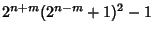 $\displaystyle 2^{n+m} (2^{n-m}+1)^2-1$