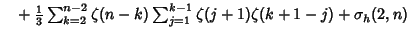 $\phantom{=}+{\textstyle{1\over 3}}\sum_{k=2}^{n-2}\zeta(n-k)\sum_{j=1}^{k-1} \zeta(j+1)\zeta(k+1-j)+\sigma_h(2,n)$