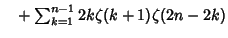 $\phantom{=}+\sum_{k=1}^{n-1} 2k\zeta(k+1)\zeta(2n-2k)$