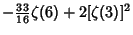 $\displaystyle -{\textstyle{33\over 16}}\zeta(6)+2[\zeta(3)]^2$