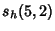 $\displaystyle s_h(5,2)$