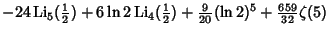 $\displaystyle -24\mathop{\rm Li}\nolimits _5({\textstyle{1\over 2}})+6\ln 2\mat...
...{1\over 2}})+{\textstyle{9\over 20}}(\ln 2)^5+{\textstyle{659\over 32}}\zeta(5)$