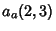 $\displaystyle a_a(2,3)$