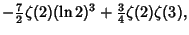 $\displaystyle -{\textstyle{7\over 2}}\zeta(2)(\ln 2)^3+{\textstyle{3\over 4}}\zeta(2)\zeta(3),$