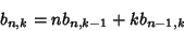 \begin{displaymath}
b_{n,k}=n b_{n,k-1}+k b_{n-1,k}
\end{displaymath}