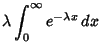 $\displaystyle \lambda \int_0^\infty e^{-\lambda x}\,dx$