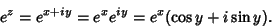 \begin{displaymath}
e^z = e^{x+iy} = e^xe^{iy} = e^x(\cos y+i\sin y).
\end{displaymath}