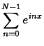 $\displaystyle \sum_{n=0}^{N-1} e^{inx}$