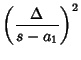 $\displaystyle \left({\Delta\over s-a_1}\right)^2$