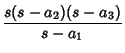 $\displaystyle {s(s-a_2)(s-a_3)\over s-a_1}$