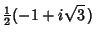 $\displaystyle {\textstyle{1\over 2}}(-1+i\sqrt{3}\,)$