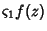 $\displaystyle \varsigma_1 f(z)$