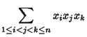 $\displaystyle \sum_{1\leq i<j<k\leq n} x_ix_jx_k$