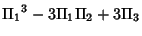 $\displaystyle {\Pi_1}^3-3\Pi_1\Pi_2+3\Pi_3$