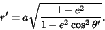 \begin{displaymath}
r' = a\sqrt{1-e^2\over 1-e^2\cos^2\theta'}.
\end{displaymath}