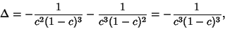 \begin{displaymath}
\Delta =-{1\over c^2(1-c)^3}-{1\over c^3(1-c)^2} = -{1\over c^3(1-c)^3},
\end{displaymath}