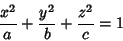 \begin{displaymath}
{x^2\over a}+{y^2\over b}+{z^2\over c}=1
\end{displaymath}