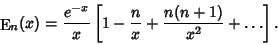 \begin{displaymath}
\mathop{\rm E}\nolimits_n(x) = {e^{-x}\over x} \left[{1 - {n\over x} + {n(n+1)\over x^2} + \ldots}\right].
\end{displaymath}